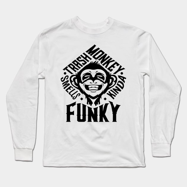 Trash Monkey Smells Kinda Funky Long Sleeve T-Shirt by Justsmilestupid